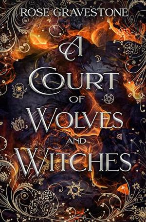 A Court of Wolves and Witches by Rose Gravestone