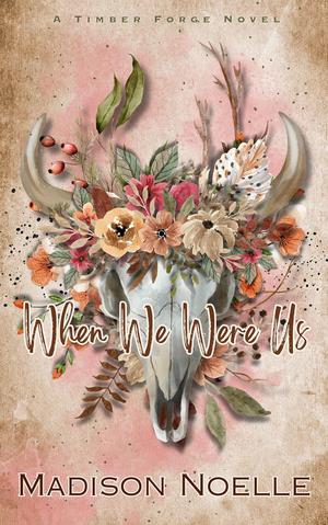 When We Were Us (Timber Forge #1)