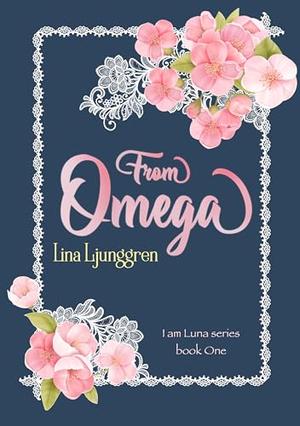 From Omega: I am Luna book one by Lina Ljunggren