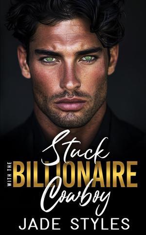 Stuck with the Billionaire Cowboy by Jade Styles