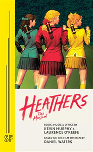 Heathers the Musical by Laurence O'Keefe, Kevin Murphy
