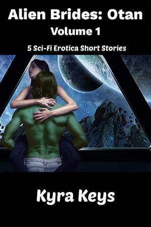 Alien Brides: Otan Volume 1 by Kyra Keys