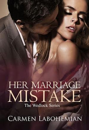 Her Marriage Mistake by Carmen LaBohemian
