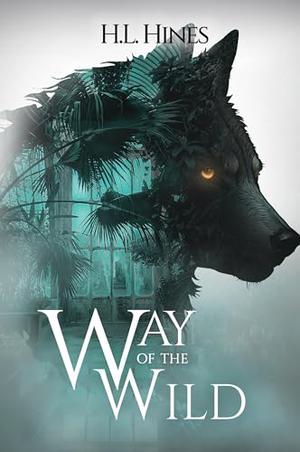 Way of the Wild by H.L. Hines