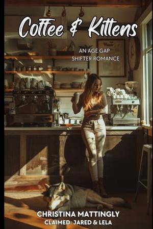 Coffee & Kittens by Christina Mattingly