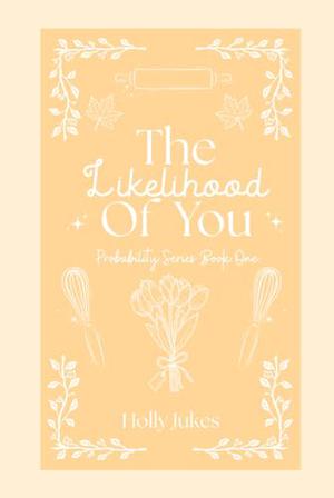 The Likelihood Of You: by Holly Jukes