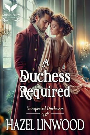 A Duchess Required: A Historical Regency Romance Novel (Unexpected Duchesses #1)