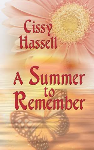 A SUMMER TO REMEMBER by Cissy Hassell