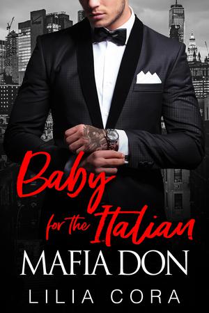 Baby for the Italian Mafia Don by Lilia Cora