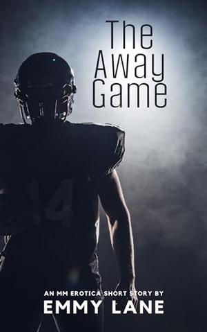 The Away Game: An MM Erotica Short Story by Emmy Lane