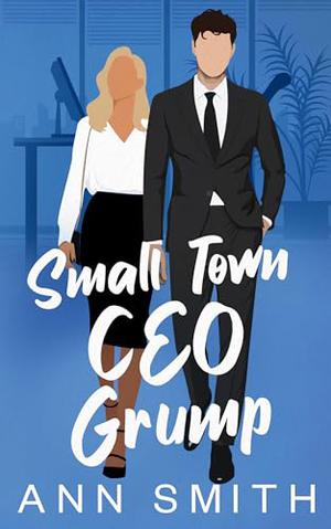 Small Town CEO Grump: Off-Limit Boss Romance by Ann Smith