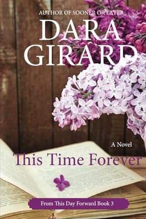This Time Forever: Large Print Edition by Dara Girard