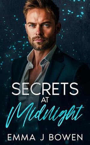 Secrets at Midnight : A Forced Proximity, Off-Limits Romance by Emma J. Bowen