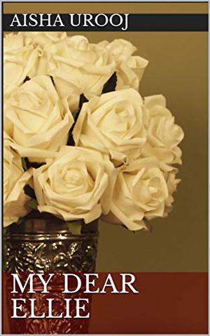 My Dear Ellie by Aisha Urooj