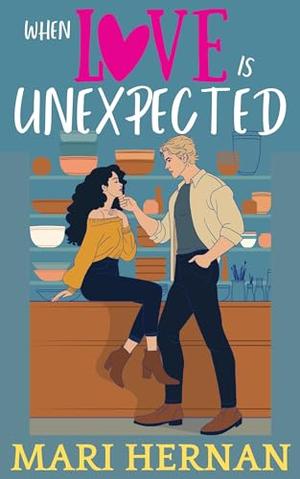 When Love Is Unexpected: A Sweet Fake Relationship Friends To Lovers Romance by Mari Hernan