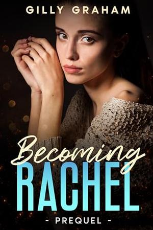 Becoming Rachel: Prequel by Gilly Graham