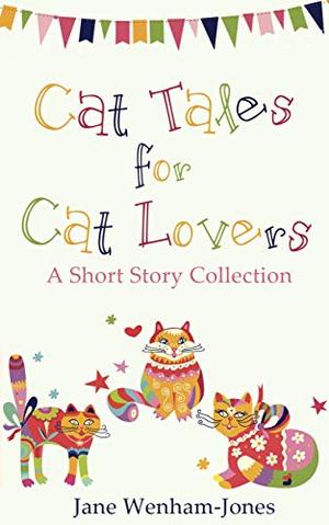 Cat Tales for Cat Lovers: A charming short story collection from the author of The Big Five O by Jane Wenham-Jones
