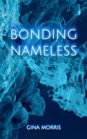 Bonding Nameless by Gina Morris
