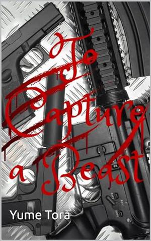 To Capture a Beast by Yume Tora