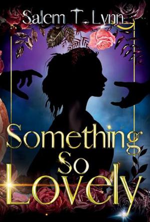 Something So Lovely by Salem T. Lynn