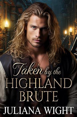Taken by the Highland Brute (Between Lasses and Lairds: Highland Tales of Clan Fletcher #1)