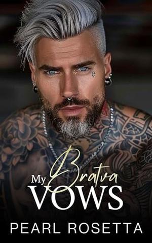 My Bratva Vows: An Arranged Marriage Age Gap Romance by Pearl Rosetta
