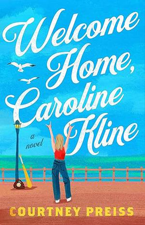 Welcome Home, Caroline Kline by Courtney Preiss
