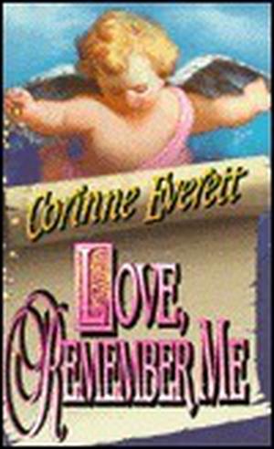 Love, Remember Me by Corinne Everett