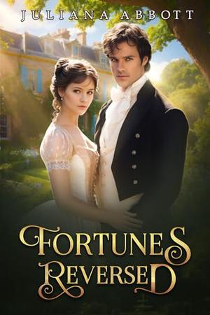 Fortunes Reversed: : A Pride and Prejudice Variation by Juliana Abbott