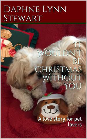 It Wouldn't be Christmas Without You: A love story for pet lovers (Merry and Bright Romance #11)