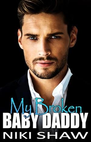 My Broken Baby Daddy by Niki Shaw