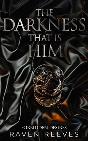 The Darkness that is Him: A Dark Mafia Romance Novella by Raven Reeves