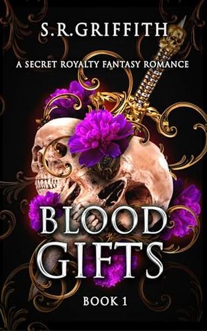 Blood Gifts by S.R. Griffith