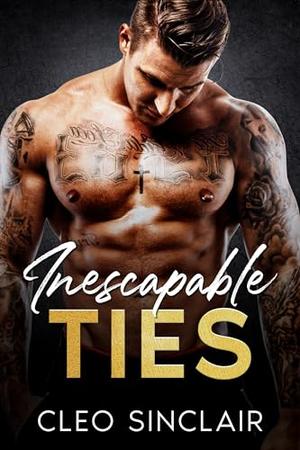 Inescapable Ties : An Arranged Marriage Mafia Romance by Cleo Sinclair