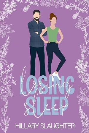 Losing Sleep by Hillary Slaughter