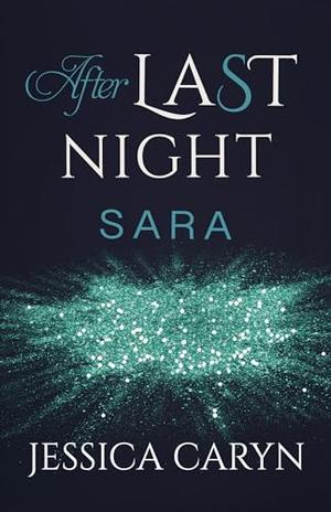Sara, After Last Night by Jessica Caryn