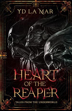 Heart of the Reaper: Tales from the Underworld by Y.D. La Mar