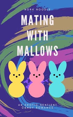 Mating with Mallows by Nora Noodle