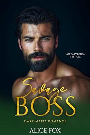 Savage Boss: Dark Mafia Romance by Alice Fox