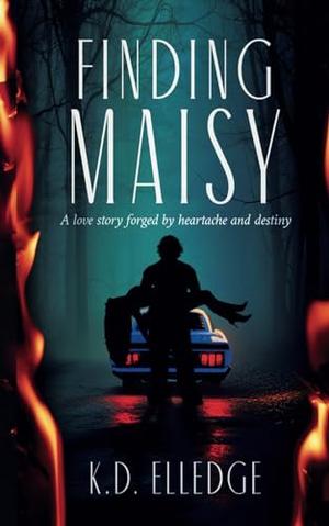 Finding Maisy: A love story forged by heartache and destiny by K.D. Elledge, Maryssa Gordon
