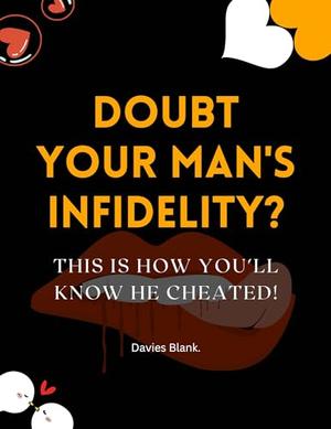 Doubt Your Man's Infidelity? This Is How You'll Know He Cheated! by