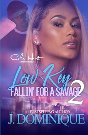 Low Key Fallin' For A Savage 2: African American Urban Fiction by J. Dominique