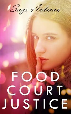 Food Court Justice by Sage Ardman