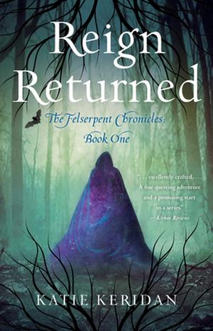 Reign Returned (Felserpent Chronicles #1)