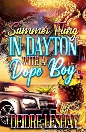 Summer Fling in Dayton with a Dope Boy by Deidre Leshay