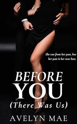 BEFORE YOU (There Was Us): A Betrothed Rekindled Novel by Avelyn Mae