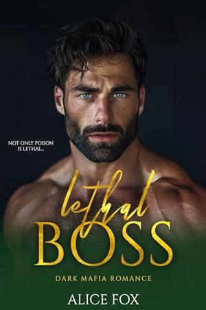Lethal Boss: Dark Mafia Romance by Alice Fox
