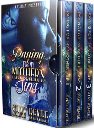 Paying for My Mother's Sins : Boxed Set by Shay Renee