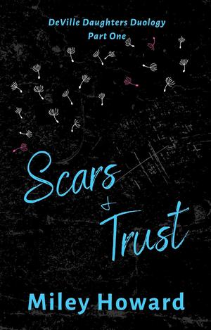 Scars & Trust by Miley Howard