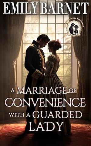 A Marriage of Convenience with a Guarded Lady by Emily Barnet